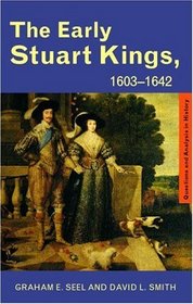 The Early Stuart Kings, 1603-1642 (Questions and Analysis in History)