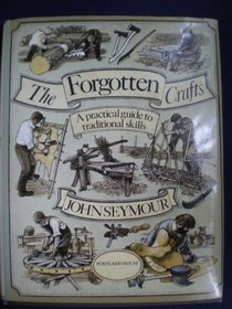 Forgotten Crafts : A Practical Guide