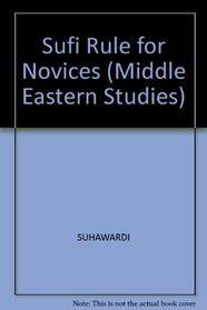 A Sufi Rule for Novices: A Translation of the Kitab Adab Al-Muridin (Middle Eastern Studies)