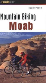 Mountain Biking: Moab (Regional Mountain Biking Ser.)