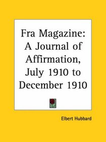Fra Magazine - A Journal of Affirmation, July 1910 to December 1910