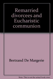 Remarried divorcees and Eucharistic communion