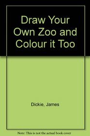 Draw Your Own Zoo and Color It Too