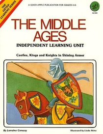 The Middle Ages: Castles, Kings and Knights in Shining Armor