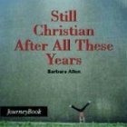 Still Christian After All These Years (Journeybook)