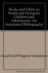 Books and Films on Death and Dying for Children and Adolescents: An Annotated Bibliography