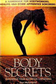 Body Secrets: Unwinding Your Historical Limitations