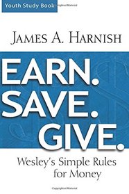 Earn. Save. Give. Youth Study Book: Wesley's Simple Rules for Money