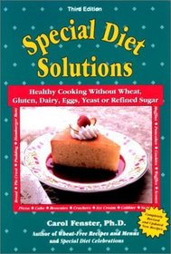 Special Diet Solutions: Healthy Cooking Without Wheat, Gluten, Dairy, Eggs, Yeast, or Refined Sugar