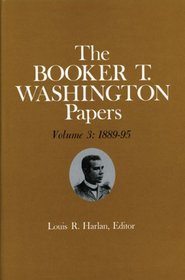 Booker T. Washington Papers Volume 3: 1889-95.  Assistant editors, Stuart B. Kaufman and Raymond W. Smock (Booker T. Washington Papers)