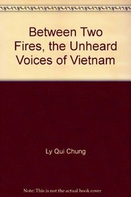 Between Two Fires, the Unheard Voices of Vietnam