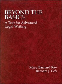 Ray and Cox's Beyond the Basics: A Text for Advanced Legal Writing (American Casebook Series)