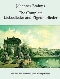 The Complete Liebeslieder and Zigeunerlieder : For Four Solo Voices and Piano Accompaniment