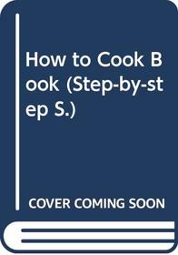 How to Cook Book (Step by Step S)