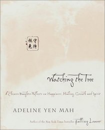 Watching the Tree: A Chinese Daughter Reflects on Happiness, Tradition and Spritual Wisdom