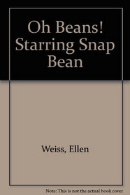 Oh Beans! Starring Snap Bean