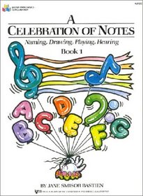 A Celebration of Notes, Naming, Drawing, Playing, Hearing (Bastien Piano Basics Supplementary, Bk 1)