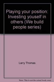 Playing your position: Investing youself in others (We build people series)