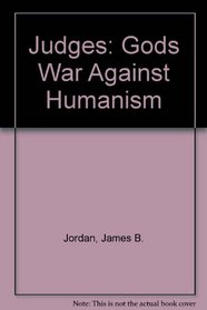 Judges: Gods War Against Humanism