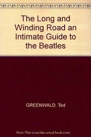 The Long and Winding Road an Intimate Guide to the Beatles