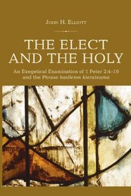 The Elect and the Holy: An Exegetical Examination of 1 Peter 2:4-10 and the Phrase 'Basileion Hierateuma'