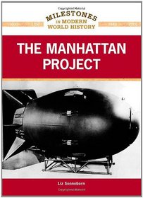 The Manhattan Project (Milestones in Modern World History)