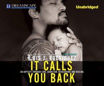It Calls You Back: A An Odyssey through Love, Addiction, Revolutions