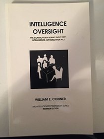 Intelligence Oversight: The Controversy Behind the Fy 1991 Intelligence Authorization