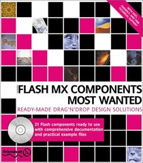 Macromedia Flash MX Components Most Wanted: Ready Made Drag 'n' Drop Design Solutions (with CD ROM)