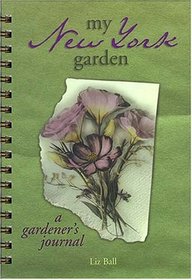 My New York Garden: A Gardener's Journal (My Gardener's Journal)