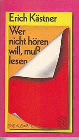 Wer nicht horen will, muss lesen: Eine Auswahl (German Edition)