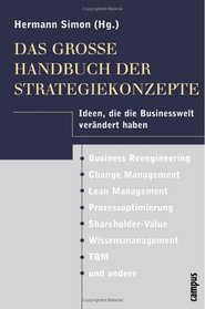 Das groe Handbuch der Strategiekonzepte. Ideen, die die Businesswelt verndert haben.