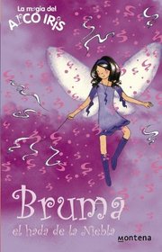 Bruma, el hada de la Niebla/ Evie, The Mist Fairy (La Magia Del Arco Iris: Las Hadas Del Tiempo/ the Magic of the Rainbow: Wheather Fairies) (Spanish Edition)