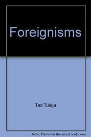 Foreignisms: A Dictionary of Foreign Expressions Commonly (And Not So Commonly) Used in English