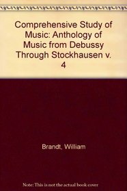 Comprehensive Study of Music: Anthology of Music from Debussy Through Stockhausen Vol. IV