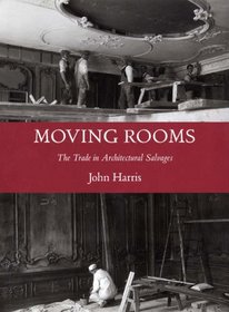 Moving Rooms: The Trade in Architectural Salvages (Paul Mellon Centre for Studies in British Art)