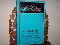 Zechariah: Prophet of Messiah's Glory