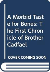 A Morbid Taste for Bones: The First Chronicle of Brother Cadfael