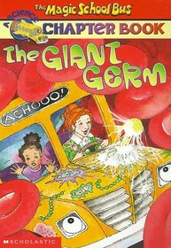 The Giant Germ (Magic School Bus, Bk 6)