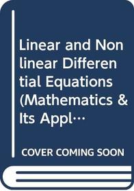 Linear and Nonlinear Differential Equations (Mathematics & Its Applications (Unnumbered Paperback))
