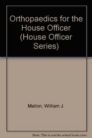 Orthopaedics for the House Officer (House Officer Series)