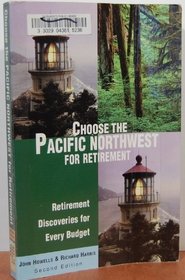 Choose the Pacific Northwest for Retirement, 2nd: Retirement Discoveries for Every Budget