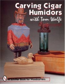 Carving Cigar Humidors (Schiffer Book for Woodcarvers)
