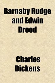 Barnaby Rudge and Edwin Drood