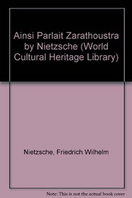 Ainsi Parlait Zarathoustra by Nietzsche (World Cultural Heritage Library)