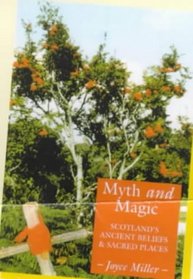Myth and Magic: Scotland's Ancient Beliefs and Sacred Places