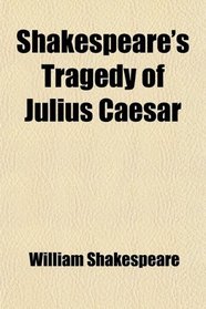 Shakespeare's Tragedy of Julius Caesar