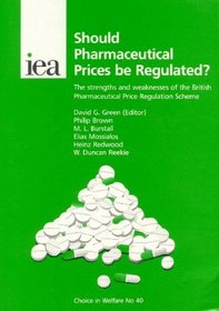 Should Pharmaceutical Prices be Regulated?: The Strengths and Weaknesses of the British Pharmaceutical Price Regulation Scheme (Choice in Welfare 40)