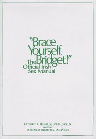 Brace Yourself, Bridget!: The Official Irish Sex Manual