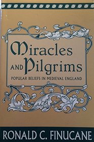 Miracles and Pilgrims: Popular Beliefs in Medieval England